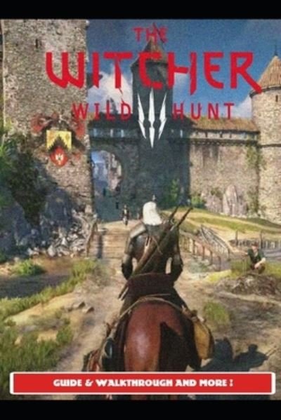 The Witcher 3 Wild Hunt Guide & Walkthrough and MORE ! - Urax9 - Books - Independently Published - 9798452918547 - August 9, 2021