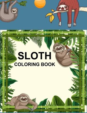 Cover for Motaleb Press · Sloth Coloring Book: Sloth Coloring Book For Girls (Paperback Book) (2021)