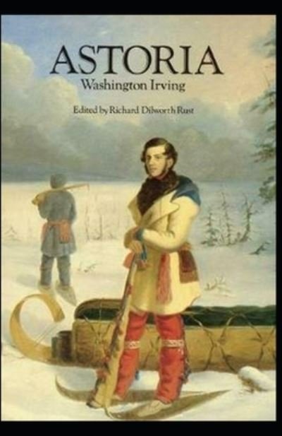 Cover for Washington Irving · Astoria: Or, Enterprise Beyond the Rocky Mountains-Original Edition (Annotated) (Paperback Book) (2021)