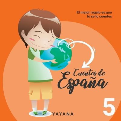 Cover for Yayana · Cuentos de Espana 5.: El mejor regalo es que tu se lo cuentes - Cuentos de Espana (Taschenbuch) (2021)