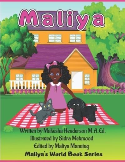 Cover for Makesha Henderson M a Ed · Maliya: Maliya's World Book Series - Maliya's World Book Series Regular (Paperback Book) (2021)