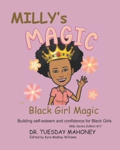 Milly's Black Girl Magic - Tuesday Mahoney - Livres - Independently Published - 9798534526547 - 10 juillet 2021