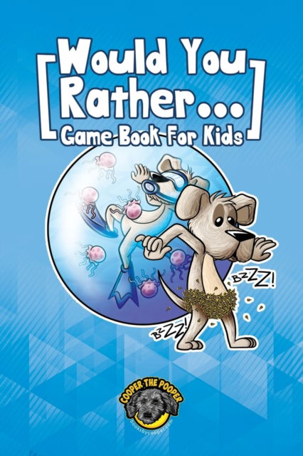 Cover for Cooper The Pooper · Would You Rather Game Book for Kids: 200+ Challenging Choices, Silly Scenarios, and Side-Splitting Situations Your Family Will Love - Books for Smart Kids (Paperback Book) (2020)