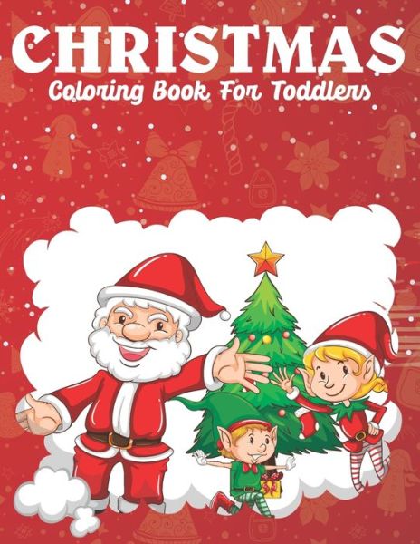 Cover for Real Shot Publishing · Christmas Coloring Books For Toddlers (Taschenbuch) (2020)