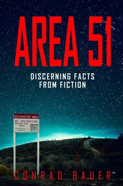 Area 51 Discerning Facts from Fiction - Conrad Bauer - Livros - Independently Published - 9798584406547 - 21 de dezembro de 2020