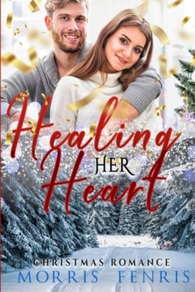 Cover for Morris Fenris · Healing Her Heart: New Christian Romance (Paperback Book) (2021)