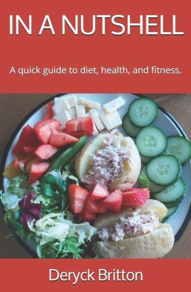 Cover for Deryck Britton · In a Nutshell: A quick guide to diet, health, and fitness. (Paperback Bog) (2021)