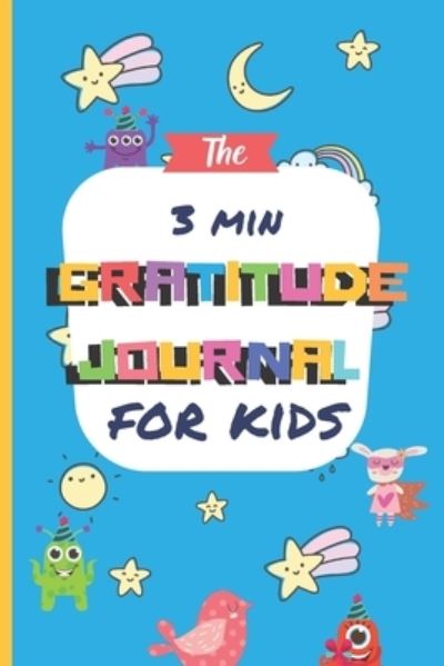 Cover for Children Gratitude Positive · The 3 Minute Gratitude Journal for Kids (Paperback Book) (2020)