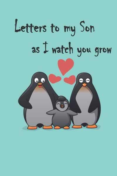 Letters to my Son as I watch you grow - Memories Journal&notebook - Bücher - Independently Published - 9798612752547 - 11. Februar 2020