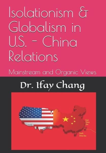 Cover for Ifay F Chang · Isolationism &amp; Globalism in U.S. - China Relations (Paperback Book) (2020)