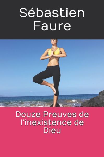 Cover for Sébastien Faure · Douze Preuves de l'inexistence de Dieu (Paperback Book) (2020)