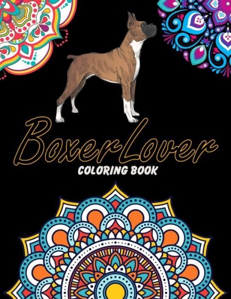 Boxer Lover Coloring Book - Easy Enjoy Life - Bøker - Independently Published - 9798654725547 - 17. juni 2020