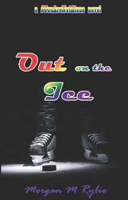 Cover for Morgan M Rylie · Out on the Ice: a #YouAreNotAlone novel - #youarenotalone (Paperback Book) (2020)