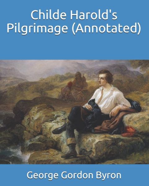 Cover for George Gordon Byron · Childe Harold's Pilgrimage (Annotated) (Paperback Book) (2020)