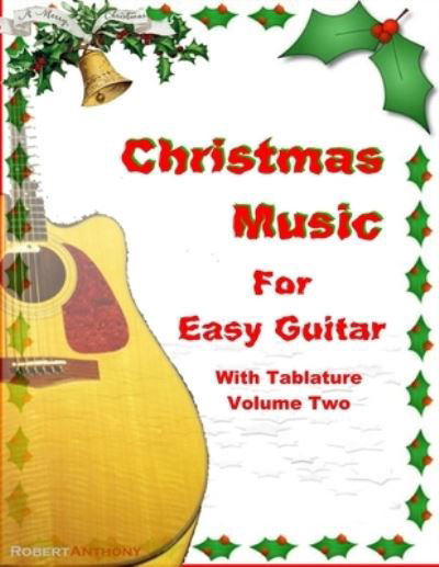 Cover for Robert Anthony · Christmas Music for Easy Guitar with Tablature Volume Two (Taschenbuch) (2020)