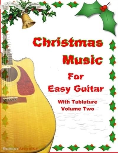 Cover for Robert Anthony · Christmas Music for Easy Guitar with Tablature Volume Two (Paperback Bog) (2020)