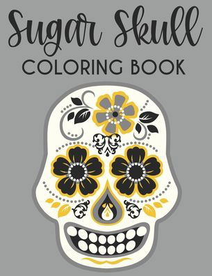 Cover for Bailey Browning · Sugar Skull Coloring Book (Paperback Bog) (2020)