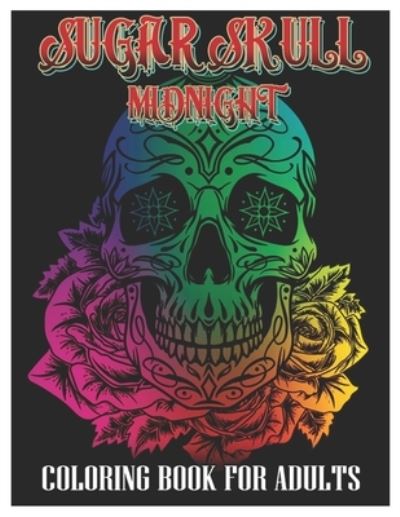 Cover for Tattoo Coloring Designs · Sugar Skulls Midnight Coloring Book for Adults (Paperback Book) (2021)