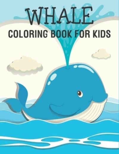 Whale Coloring Book For Kids: Adorable Giraffe Bunnies, Charming Easter Eggs for Stress Relief and Relaxation - Rr Publications - Boeken - Independently Published - 9798736672547 - 12 april 2021