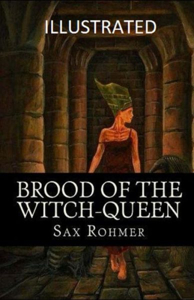 Cover for Sax Rohmer · Brood of the Witch-Queen Illustrated (Taschenbuch) (2021)