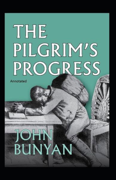 The Pilgrim's Progress Annotated - John Bunyan - Bücher - Independently Published - 9798746460547 - 29. April 2021