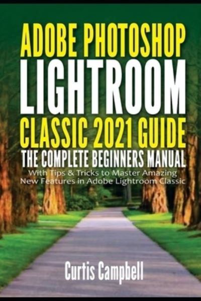 Cover for Curtis Campbell · Adobe Photoshop Lightroom Classic 2021 Guide (Paperback Book) (2021)