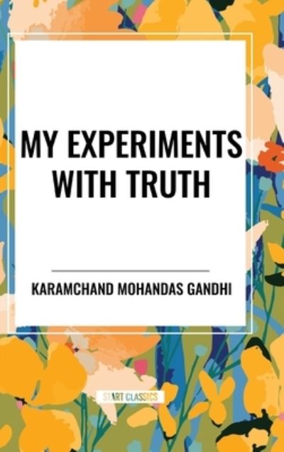 Cover for Karamchand Mohandas Gandhi · My Experiments with Truth (Gebundenes Buch) (2024)