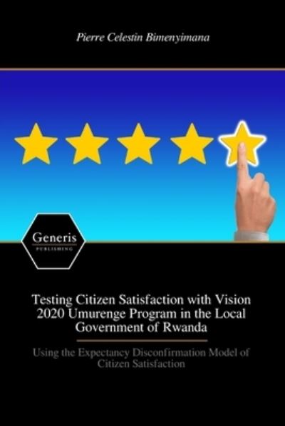 Cover for Pierre Celestin Bimenyimana · Testing Citizen Satisfaction with Vision 2020 Umurenge Program in the Local Government of Rwanda (Book) (2023)