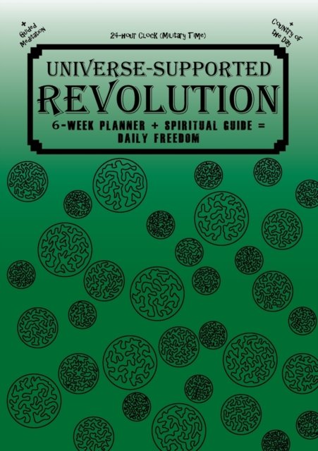 Cover for Mba Phoenix G · Universe-Supported Revolution: 6-Week Planner + Spiritual Guide = Daily Freedom. 24-hour Clock (Military Time). Gator Green. (Paperback Book) (2022)