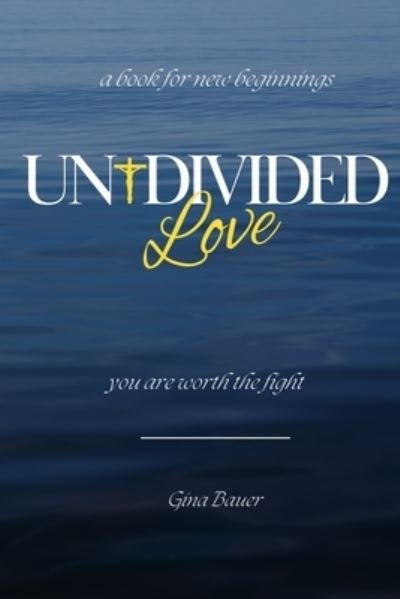 Cover for Gina Bauer · Undivided Love (Bog) (2023)