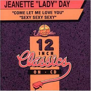 Come Let Me Love You / Sexy Sexy Sexy - Jeanette 'lady' Day - Musiikki - UNIDISC - 0068381012548 - lauantai 30. kesäkuuta 1990