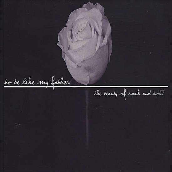 Cover for To Be Like My Father · Beauty of Rock &amp; Roll (CD) (2006)