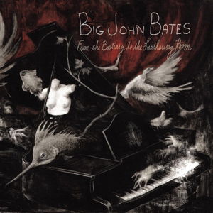 From The Bestiary To The Leathering - Big John Bates - Música - ROOKIE - 4260108237548 - 30 de abril de 2015