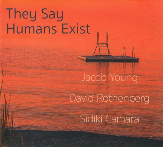 Cover for Jacob Young / David Rothenberg &amp; Sidiki Camara · They Say Humans Exist (CD) (2020)