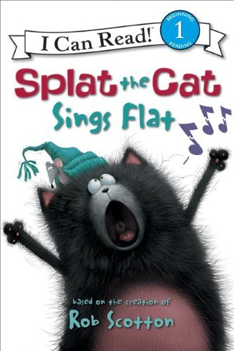 Cover for Rob Scotton · Splat the Cat: Splat the Cat Sings Flat - I Can Read Level 1 (Hardcover Book) (2011)