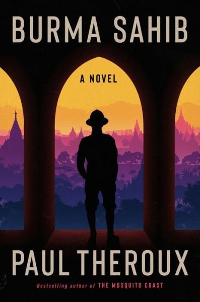 Cover for Paul Theroux · Burma Sahib: A Novel (Hardcover Book) (2024)