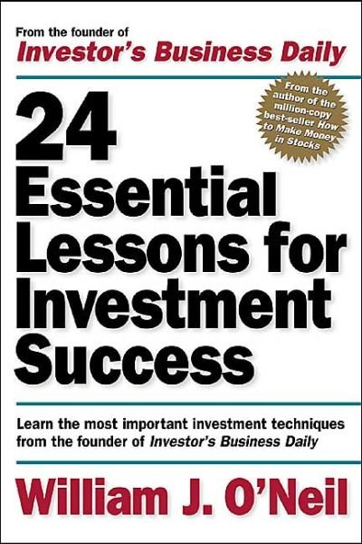 Cover for William O'Neil · 24 Essential Lessons for Investment Success: Learn the Most Important Investment Techniques from the Founder of Investor's Business Daily (Pocketbok) [Ed edition] (2000)
