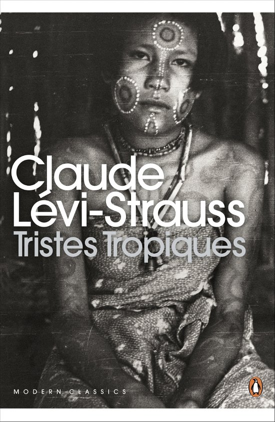 Tristes Tropiques - Penguin Modern Classics - Claude Levi-Strauss - Libros - Penguin Books Ltd - 9780141197548 - 1 de septiembre de 2011