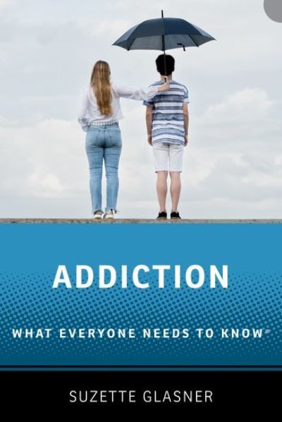 Glasner, Suzette (Associate Professor of Psychiatry, Associate Professor of Psychiatry, University of California, Los Angeles) · Addiction: What Everyone Needs to Know™ - What Everyone Needs To Know™ (Paperback Book) (2024)