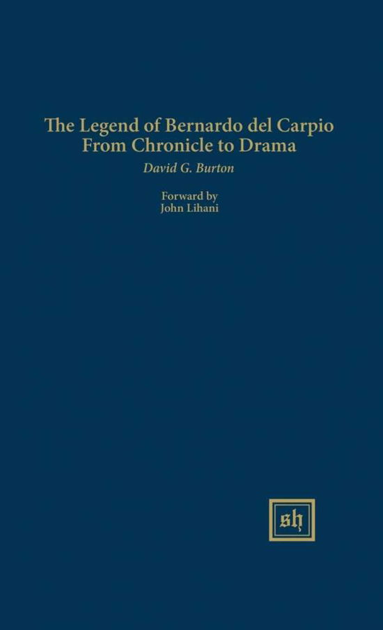 Cover for David G Burton · The Legend of Bernardo Del Carpio from Chronicle to Drama (Hardcover Book) (2015)