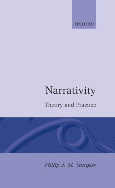 Cover for Sturgess, Philip J. M. (Lecturer in English, Lecturer in English, Strasbourg University, France) · Narrativity: Theory and Practice (Hardcover Book) (1992)