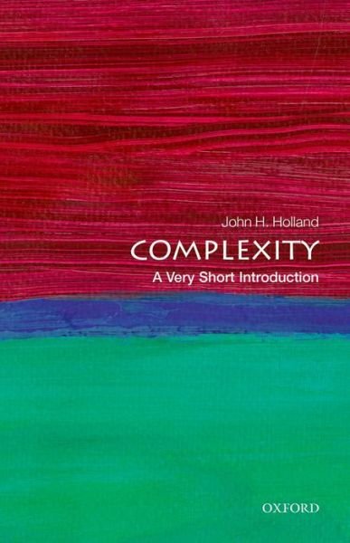 Cover for Holland, John H. (Professor, Department of Psychology and Department of Computer Science, The University of Michigan) · Complexity: A Very Short Introduction - Very Short Introductions (Paperback Bog) (2014)