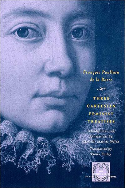 Cover for Francois Poullain De La · Three Cartesian Feminist Treatises - Other Voice in Early Modern Europe                    (CHUP) (Paperback Book) [2nd edition] (2002)