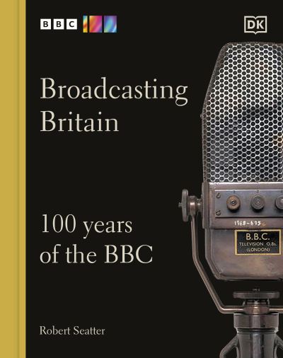 Cover for Robert Seatter · Broadcasting Britain: 100 Years of the BBC (Hardcover Book) (2022)