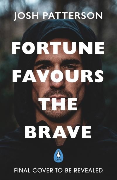 Cover for Joshua Patterson · Fortune Favours the Brave: 76 Short Lessons on Finding Strength in Vulnerability (Hardcover Book) (2024)