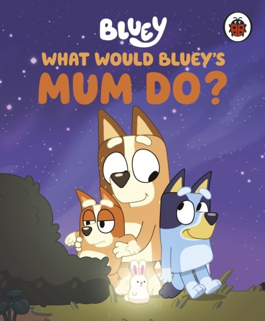 Cover for Bluey · Bluey: What Would Bluey's Mum Do? - Bluey (Hardcover bog) (2025)