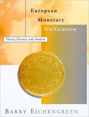 Cover for Eichengreen, Barry (University of California, Berkeley) · European Monetary Unification: Theory, Practice, and Analysis - European Monetary Unification (Gebundenes Buch) (1997)