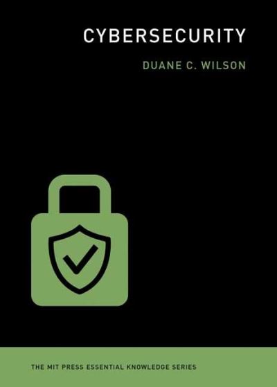 Cover for Duane C. Wilson · Cybersecurity - The MIT Press Essential Knowledge series (Paperback Book) (2021)