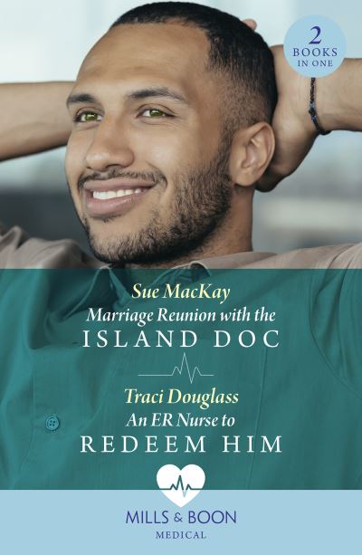 Cover for Sue MacKay · Marriage Reunion With The Island Doc / An Er Nurse To Redeem Him: Marriage Reunion with the Island DOC / an Er Nurse to Redeem Him (Wyckford General Hospital) (Paperback Book) (2024)