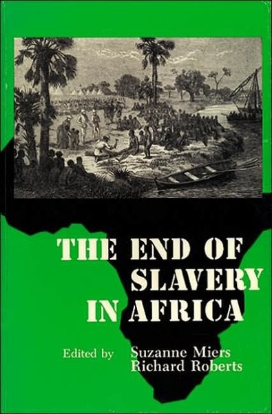 Cover for Suzanne Miers · The End of Slavery in Africa (Taschenbuch) (1988)